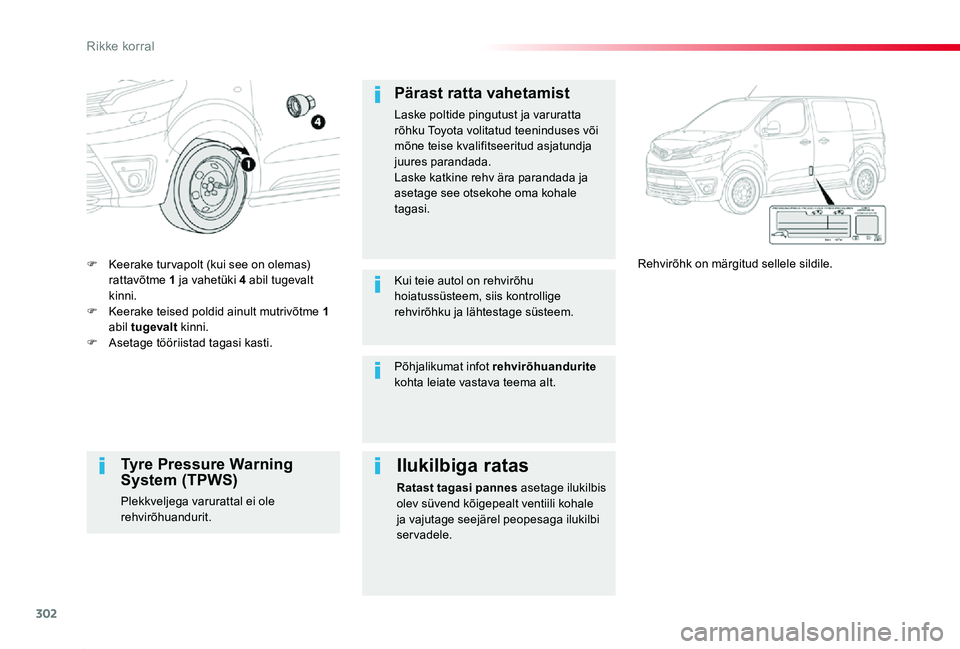 TOYOTA PROACE 2020 Kasutusjuhend (in Estonian) 302
Proace_et_Chap08_En-cas-de-panne_ed2019_V02
F Keerake tur vapolt (kui see on olemas) rattavõtme 1 ja vahetüki 4 abil tugevalt kinni.F Keerake teised poldid ainult mutrivõtme 1 abil tugevalt kin TOYOTA PROACE 2020 Kasutusjuhend (in Estonian) 302
Proace_et_Chap08_En-cas-de-panne_ed2019_V02
F Keerake tur vapolt (kui see on olemas) rattavõtme 1 ja vahetüki 4 abil tugevalt kinni.F Keerake teised poldid ainult mutrivõtme 1 abil tugevalt kin