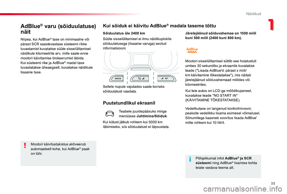 TOYOTA PROACE 2020 Kasutusjuhend (in Estonian) 35
Proace_et_Chap01_instruments-de-bord_ed2019_V02
AdBlue® varu (sõiduulatuse)
näit
Niipea, kui AdBlue® tase on minimaalne või pärast SCR saastevastase süsteemi rikke tuvastamist kuvatakse sü TOYOTA PROACE 2020 Kasutusjuhend (in Estonian) 35
Proace_et_Chap01_instruments-de-bord_ed2019_V02
AdBlue® varu (sõiduulatuse)
näit
Niipea, kui AdBlue® tase on minimaalne või pärast SCR saastevastase süsteemi rikke tuvastamist kuvatakse sü