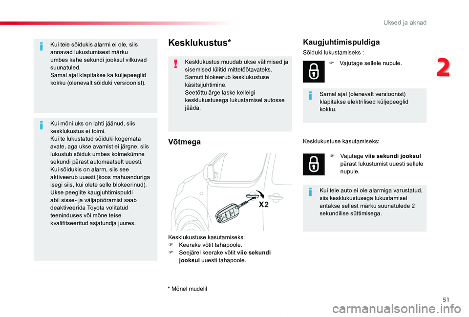 TOYOTA PROACE 2020 Kasutusjuhend (in Estonian) 51
Proace_et_Chap02_ouvertures_ed2019_V02
Kesklukustus*
Kesklukustus muudab ukse välimised ja sisemised lülitid mittetöötavateks.Samuti blokeerub kesklukustuse käsitsijuhtimine.Seetõttu ärge la TOYOTA PROACE 2020 Kasutusjuhend (in Estonian) 51
Proace_et_Chap02_ouvertures_ed2019_V02
Kesklukustus*
Kesklukustus muudab ukse välimised ja sisemised lülitid mittetöötavateks.Samuti blokeerub kesklukustuse käsitsijuhtimine.Seetõttu ärge la