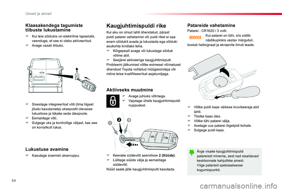 TOYOTA PROACE 2020 Kasutusjuhend (in Estonian) 54
Proace_et_Chap02_ouvertures_ed2019_V02
Patareide vahetamine
Ärge visake kaugjuhtimispuldi patareisid minema, sest nad sisaldavad keskkonnale kahjulikke aineid.Viige patareid spetsiaalsesse kogumis TOYOTA PROACE 2020 Kasutusjuhend (in Estonian) 54
Proace_et_Chap02_ouvertures_ed2019_V02
Patareide vahetamine
Ärge visake kaugjuhtimispuldi patareisid minema, sest nad sisaldavad keskkonnale kahjulikke aineid.Viige patareid spetsiaalsesse kogumis