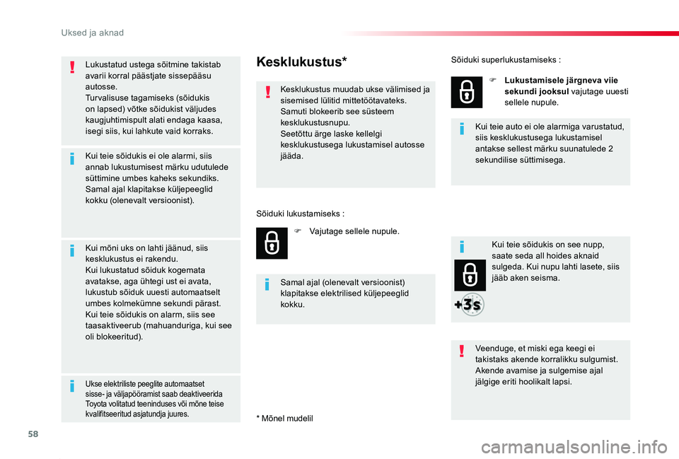 TOYOTA PROACE 2020 Kasutusjuhend (in Estonian) 58
Proace_et_Chap02_ouvertures_ed2019_V02
Lukustatud ustega sõitmine takistab avarii korral päästjate sissepääsu autosse.Turvalisuse tagamiseks (sõidukis on lapsed) võtke sõidukist väljudes k TOYOTA PROACE 2020 Kasutusjuhend (in Estonian) 58
Proace_et_Chap02_ouvertures_ed2019_V02
Lukustatud ustega sõitmine takistab avarii korral päästjate sissepääsu autosse.Turvalisuse tagamiseks (sõidukis on lapsed) võtke sõidukist väljudes k