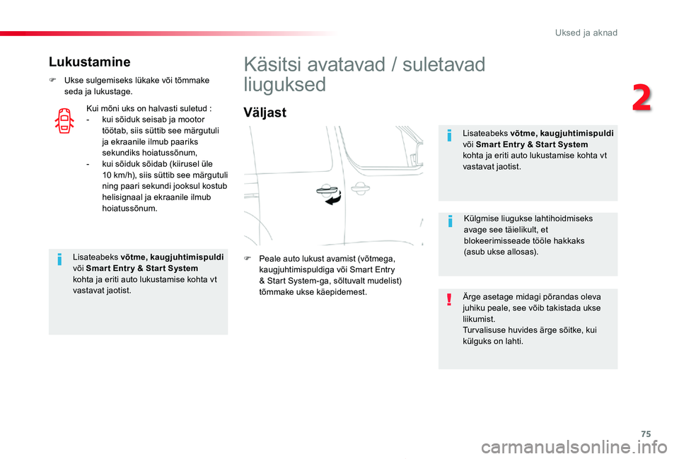 TOYOTA PROACE 2020 Kasutusjuhend (in Estonian) 75
Proace_et_Chap02_ouvertures_ed2019_V02
Lukustamine
F Ukse sulgemiseks lükake või tõmmake seda ja lukustage.
Lisateabeks võtme, kaugjuhtimispuldi või Smar t Entr y & Star t System kohta ja erit TOYOTA PROACE 2020 Kasutusjuhend (in Estonian) 75
Proace_et_Chap02_ouvertures_ed2019_V02
Lukustamine
F Ukse sulgemiseks lükake või tõmmake seda ja lukustage.
Lisateabeks võtme, kaugjuhtimispuldi või Smar t Entr y & Star t System kohta ja erit