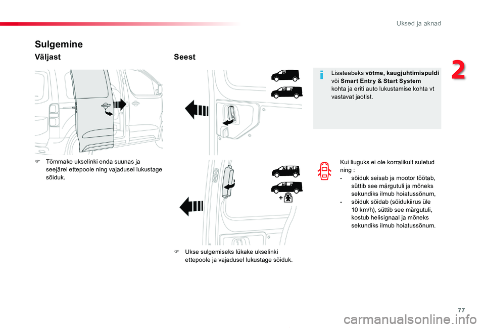 TOYOTA PROACE 2020 Kasutusjuhend (in Estonian) 77
Proace_et_Chap02_ouvertures_ed2019_V02
Kui liuguks ei ole korralikult suletud ning :- sõiduk seisab ja mootor töötab, süttib see märgutuli ja mõneks sekundiks ilmub hoiatussõnum,- sõiduk s TOYOTA PROACE 2020 Kasutusjuhend (in Estonian) 77
Proace_et_Chap02_ouvertures_ed2019_V02
Kui liuguks ei ole korralikult suletud ning :- sõiduk seisab ja mootor töötab, süttib see märgutuli ja mõneks sekundiks ilmub hoiatussõnum,- sõiduk s