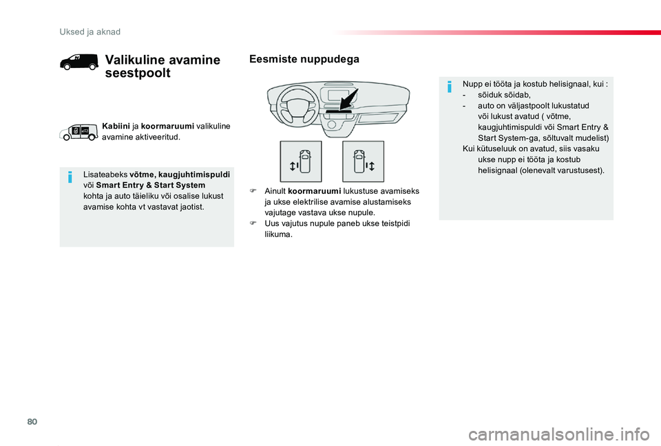 TOYOTA PROACE 2020 Kasutusjuhend (in Estonian) 80
Proace_et_Chap02_ouvertures_ed2019_V02
F Ainult koormaruumi lukustuse avamiseks ja ukse elektrilise avamise alustamiseks vajutage vastava ukse nupule.F Uus vajutus nupule paneb ukse teistpidi liiku TOYOTA PROACE 2020 Kasutusjuhend (in Estonian) 80
Proace_et_Chap02_ouvertures_ed2019_V02
F Ainult koormaruumi lukustuse avamiseks ja ukse elektrilise avamise alustamiseks vajutage vastava ukse nupule.F Uus vajutus nupule paneb ukse teistpidi liiku