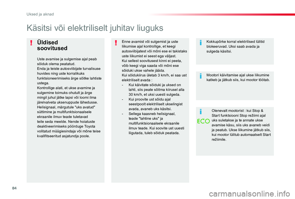 TOYOTA PROACE 2020 Kasutusjuhend (in Estonian) 84
Proace_et_Chap02_ouvertures_ed2019_V02
Üldised
soovitused
Uste avamise ja sulgemise ajal peab sõiduk olema peatatud.Enda ja teiste autosviibijate tur valisuse huvides ning uste korralikuks funk TOYOTA PROACE 2020 Kasutusjuhend (in Estonian) 84
Proace_et_Chap02_ouvertures_ed2019_V02
Üldised
soovitused
Uste avamise ja sulgemise ajal peab sõiduk olema peatatud.Enda ja teiste autosviibijate tur valisuse huvides ning uste korralikuks funk