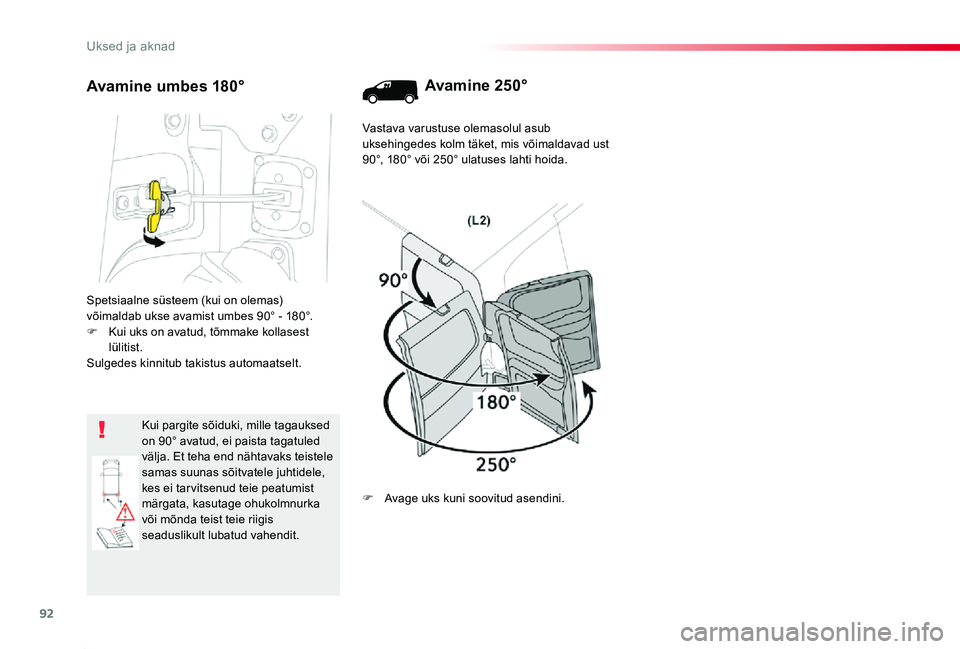 TOYOTA PROACE 2020 Kasutusjuhend (in Estonian) 92
Proace_et_Chap02_ouvertures_ed2019_V02
Spetsiaalne süsteem (kui on olemas) võimaldab ukse avamist umbes 90° - 180°.F Kui uks on avatud, tõmmake kollasest lülitist.Sulgedes kinnitub takistus a TOYOTA PROACE 2020 Kasutusjuhend (in Estonian) 92
Proace_et_Chap02_ouvertures_ed2019_V02
Spetsiaalne süsteem (kui on olemas) võimaldab ukse avamist umbes 90° - 180°.F Kui uks on avatud, tõmmake kollasest lülitist.Sulgedes kinnitub takistus a