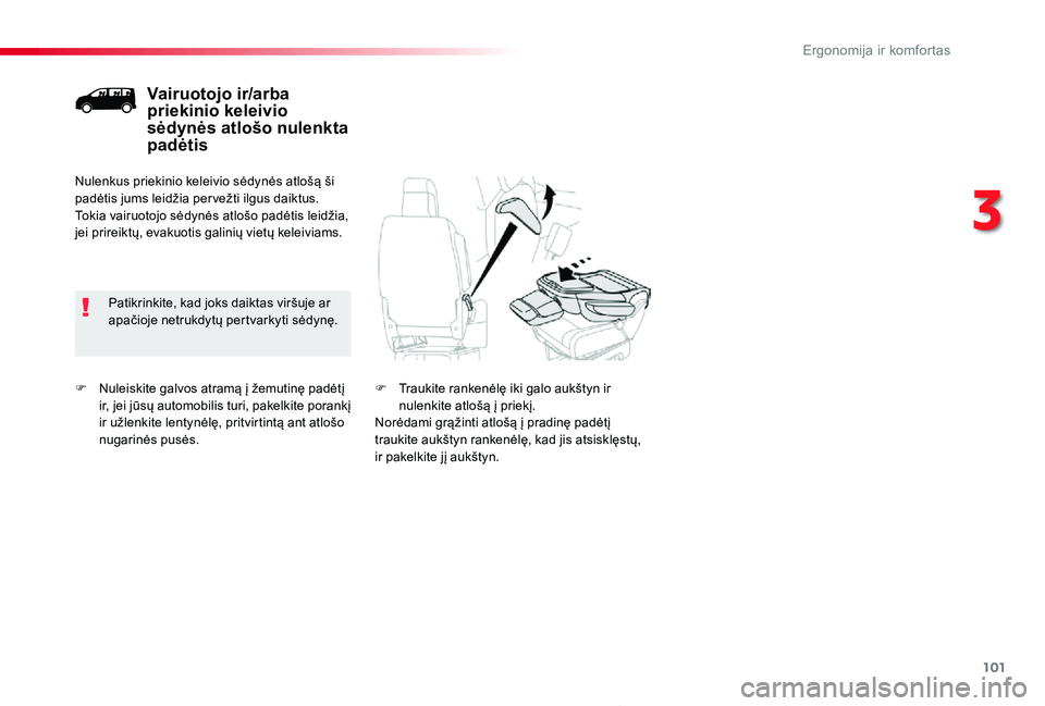 TOYOTA PROACE 2020 Eksploatavimo vadovas (in Lithuanian) 101
Proace_lt_Chap03_ergonomie-et-confort_ed01-2019
F Nuleiskite galvos atramą į žemutinę padėtį ir, jei jūsų automobilis turi, pakelkite porankį ir užlenkite lentynėlę, pritvirtintą ant TOYOTA PROACE 2020 Eksploatavimo vadovas (in Lithuanian) 101
Proace_lt_Chap03_ergonomie-et-confort_ed01-2019
F Nuleiskite galvos atramą į žemutinę padėtį ir, jei jūsų automobilis turi, pakelkite porankį ir užlenkite lentynėlę, pritvirtintą ant