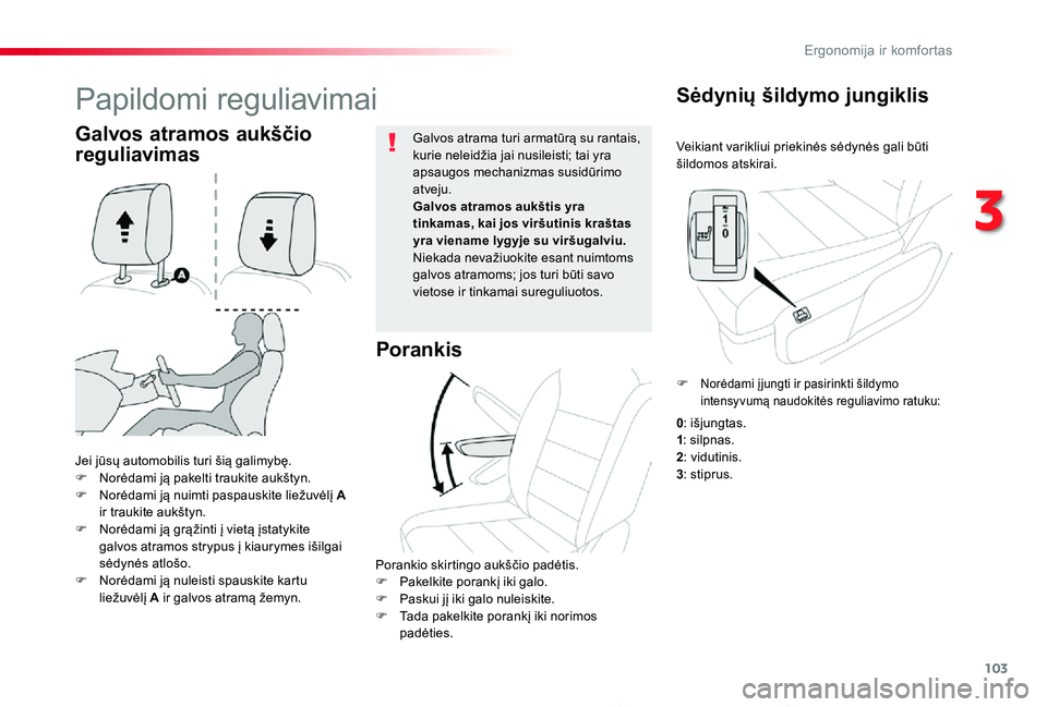 TOYOTA PROACE 2020 Eksploatavimo vadovas (in Lithuanian) 103
Proace_lt_Chap03_ergonomie-et-confort_ed01-2019
Veikiant varikliui priekinės sėdynės gali būti šildomos atskirai.
Sėdynių šildymo jungiklis
Jei jūsų automobilis turi šią galimybę.F No TOYOTA PROACE 2020 Eksploatavimo vadovas (in Lithuanian) 103
Proace_lt_Chap03_ergonomie-et-confort_ed01-2019
Veikiant varikliui priekinės sėdynės gali būti šildomos atskirai.
Sėdynių šildymo jungiklis
Jei jūsų automobilis turi šią galimybę.F No