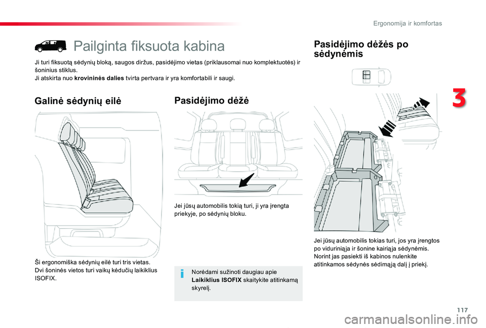 TOYOTA PROACE 2020 Eksploatavimo vadovas (in Lithuanian) 117
Proace_lt_Chap03_ergonomie-et-confort_ed01-2019
Pailginta fiksuota kabina
Ji turi fiksuotą sėdynių bloką, saugos diržus, pasidėjimo vietas (priklausomai nuo komplektuotės) ir šoninius stik TOYOTA PROACE 2020 Eksploatavimo vadovas (in Lithuanian) 117
Proace_lt_Chap03_ergonomie-et-confort_ed01-2019
Pailginta fiksuota kabina
Ji turi fiksuotą sėdynių bloką, saugos diržus, pasidėjimo vietas (priklausomai nuo komplektuotės) ir šoninius stik