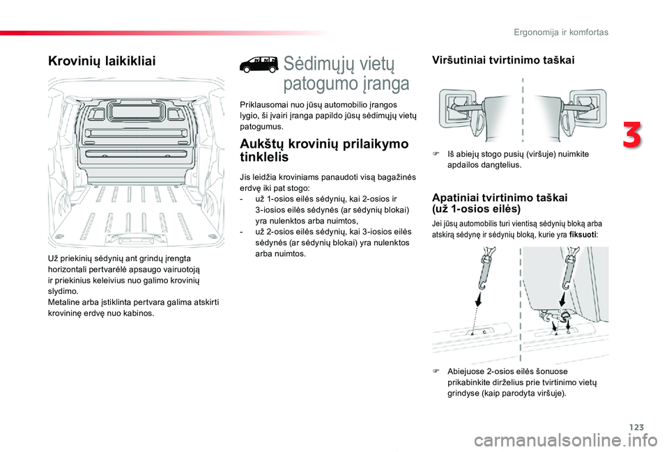 TOYOTA PROACE 2020 Eksploatavimo vadovas (in Lithuanian) 123
Proace_lt_Chap03_ergonomie-et-confort_ed01-2019
Krovinių laikikliai
Už priekinių sėdynių ant grindų įrengta horizontali pertvarėlė apsaugo vairuotoją ir priekinius keleivius nuo galimo k TOYOTA PROACE 2020 Eksploatavimo vadovas (in Lithuanian) 123
Proace_lt_Chap03_ergonomie-et-confort_ed01-2019
Krovinių laikikliai
Už priekinių sėdynių ant grindų įrengta horizontali pertvarėlė apsaugo vairuotoją ir priekinius keleivius nuo galimo k
