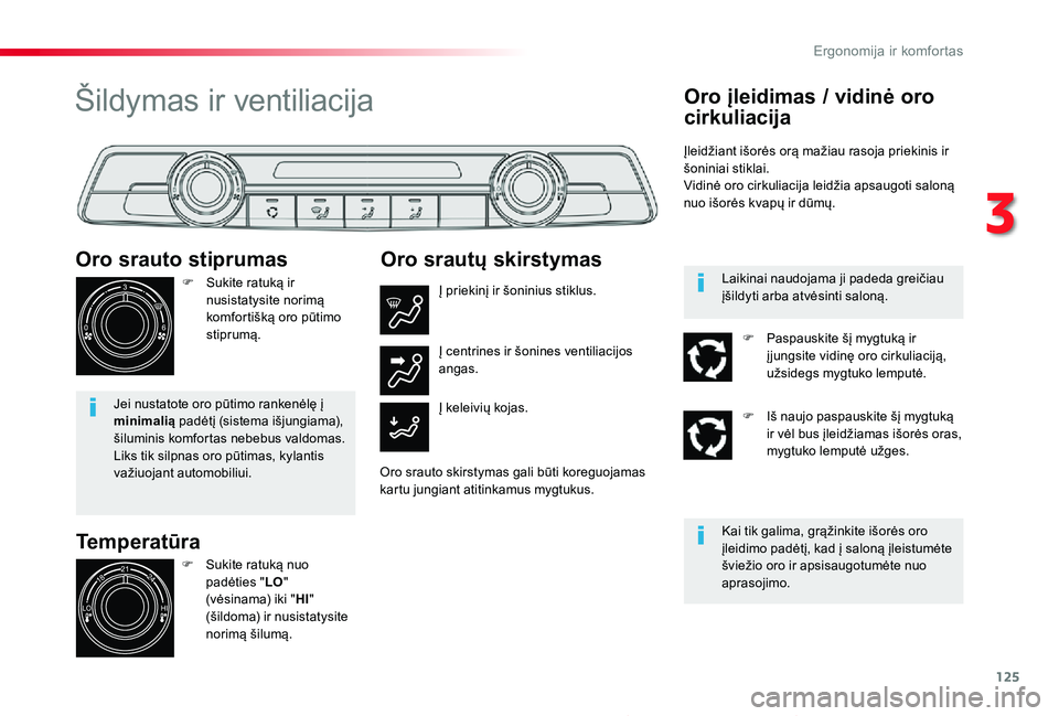 TOYOTA PROACE 2020 Eksploatavimo vadovas (in Lithuanian) 125
Proace_lt_Chap03_ergonomie-et-confort_ed01-2019
Temperatūra
Oro srauto stiprumas
F Sukite ratuką ir nusistatysite norimą komfortišką oro pūtimo stiprumą.
Jei nustatote oro pūtimo rankenėl TOYOTA PROACE 2020 Eksploatavimo vadovas (in Lithuanian) 125
Proace_lt_Chap03_ergonomie-et-confort_ed01-2019
Temperatūra
Oro srauto stiprumas
F Sukite ratuką ir nusistatysite norimą komfortišką oro pūtimo stiprumą.
Jei nustatote oro pūtimo rankenėl