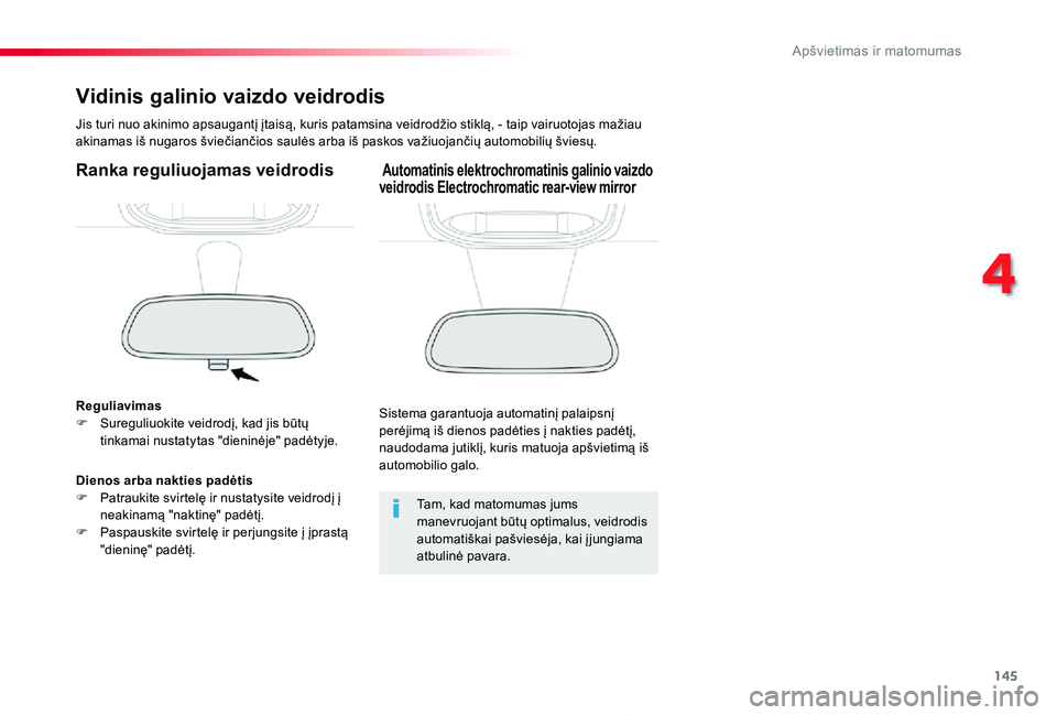 TOYOTA PROACE 2020 Eksploatavimo vadovas (in Lithuanian) 145
Proace_lt_Chap04_eclairage-et-visibilite_ed01-2019
Vidinis galinio vaizdo veidrodis
Jis turi nuo akinimo apsaugantį įtaisą, kuris patamsina veidrodžio stiklą, - taip vairuotojas mažiau akina TOYOTA PROACE 2020 Eksploatavimo vadovas (in Lithuanian) 145
Proace_lt_Chap04_eclairage-et-visibilite_ed01-2019
Vidinis galinio vaizdo veidrodis
Jis turi nuo akinimo apsaugantį įtaisą, kuris patamsina veidrodžio stiklą, - taip vairuotojas mažiau akina