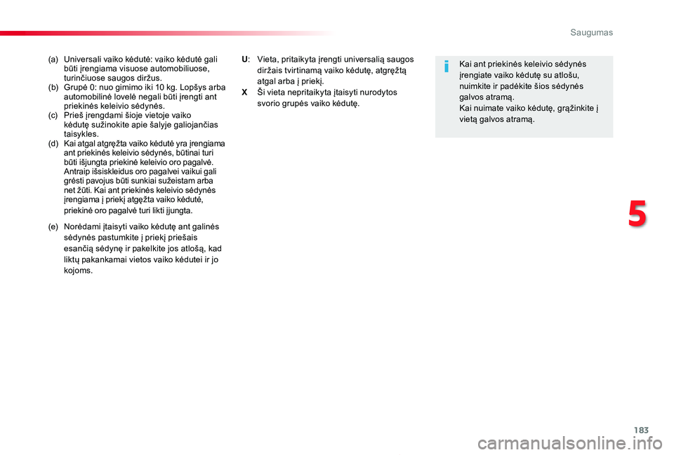 TOYOTA PROACE 2020 Eksploatavimo vadovas (in Lithuanian) 183
Proace_lt_Chap05_securite_ed01-2019
(a) Universali vaiko kėdutė: vaiko kėdutė gali būti įrengiama visuose automobiliuose, turinčiuose saugos diržus.(b) Grupė 0: nuo gimimo iki 10 kg. Lop TOYOTA PROACE 2020 Eksploatavimo vadovas (in Lithuanian) 183
Proace_lt_Chap05_securite_ed01-2019
(a) Universali vaiko kėdutė: vaiko kėdutė gali būti įrengiama visuose automobiliuose, turinčiuose saugos diržus.(b) Grupė 0: nuo gimimo iki 10 kg. Lop