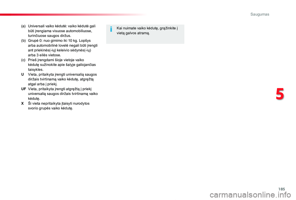 TOYOTA PROACE 2020 Eksploatavimo vadovas (in Lithuanian) 185
Proace_lt_Chap05_securite_ed01-2019
(a) Universali vaiko kėdutė: vaiko kėdutė gali būti įrengiama visuose automobiliuose, turinčiuose saugos diržus.(b) Grupė 0: nuo gimimo iki 10 kg. Lo TOYOTA PROACE 2020 Eksploatavimo vadovas (in Lithuanian) 185
Proace_lt_Chap05_securite_ed01-2019
(a) Universali vaiko kėdutė: vaiko kėdutė gali būti įrengiama visuose automobiliuose, turinčiuose saugos diržus.(b) Grupė 0: nuo gimimo iki 10 kg. Lo