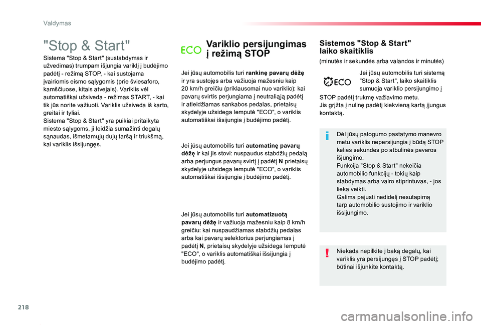 TOYOTA PROACE 2020 Eksploatavimo vadovas (in Lithuanian) 218
Proace_lt_Chap06_conduite_ed01-2019
"Stop & Start"Variklio persijungimas
į režimą STOP
Jei jūsų automobilis turi rankinę pavarų dėžę ir yra sustojęs arba važiuoja mažesniu ka TOYOTA PROACE 2020 Eksploatavimo vadovas (in Lithuanian) 218
Proace_lt_Chap06_conduite_ed01-2019
"Stop & Start"Variklio persijungimas
į režimą STOP
Jei jūsų automobilis turi rankinę pavarų dėžę ir yra sustojęs arba važiuoja mažesniu ka