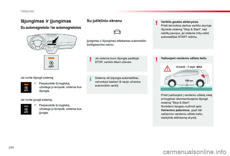 TOYOTA PROACE 2020 Eksploatavimo vadovas (in Lithuanian) 220
Proace_lt_Chap06_conduite_ed01-2019
Išjungimas ir įjungimas
Su automagnetola / be automagnetolos
F Paspauskite šį mygtuką, užsidegs jo lemputė, sistema bus išjungta.
F Paspauskite šį myg TOYOTA PROACE 2020 Eksploatavimo vadovas (in Lithuanian) 220
Proace_lt_Chap06_conduite_ed01-2019
Išjungimas ir įjungimas
Su automagnetola / be automagnetolos
F Paspauskite šį mygtuką, užsidegs jo lemputė, sistema bus išjungta.
F Paspauskite šį myg