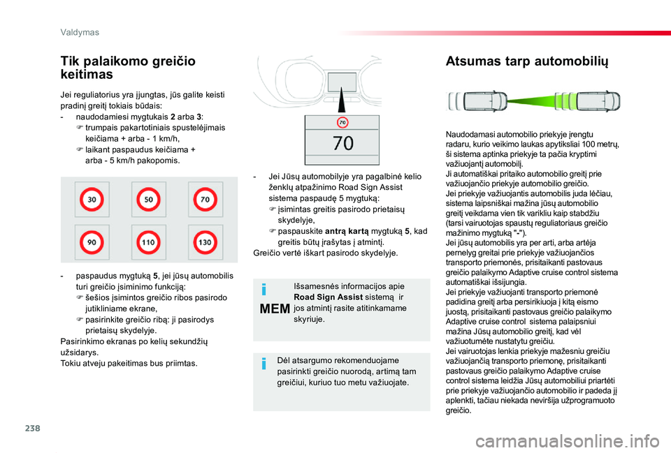 TOYOTA PROACE 2020 Eksploatavimo vadovas (in Lithuanian) 238
MEM
Proace_lt_Chap06_conduite_ed01-2019
Jei reguliatorius yra į jungtas, jūs galite keisti pradinį greitį tokiais būdais:- naudodamiesi mygtukais 2 arba 3:F trumpais pakartotiniais spustelėj TOYOTA PROACE 2020 Eksploatavimo vadovas (in Lithuanian) 238
MEM
Proace_lt_Chap06_conduite_ed01-2019
Jei reguliatorius yra į jungtas, jūs galite keisti pradinį greitį tokiais būdais:- naudodamiesi mygtukais 2 arba 3:F trumpais pakartotiniais spustelėj