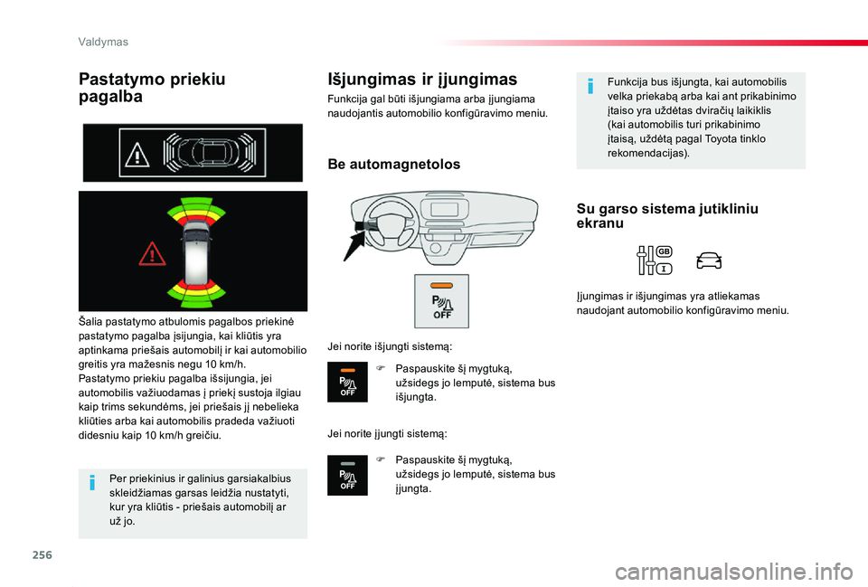 TOYOTA PROACE 2020 Eksploatavimo vadovas (in Lithuanian) 256
Proace_lt_Chap06_conduite_ed01-2019
Pastatymo priekiu
pagalba
Šalia pastatymo atbulomis pagalbos priekinė pastatymo pagalba įsijungia, kai kliūtis yra aptinkama priešais automobilį ir kai TOYOTA PROACE 2020 Eksploatavimo vadovas (in Lithuanian) 256
Proace_lt_Chap06_conduite_ed01-2019
Pastatymo priekiu
pagalba
Šalia pastatymo atbulomis pagalbos priekinė pastatymo pagalba įsijungia, kai kliūtis yra aptinkama priešais automobilį ir kai