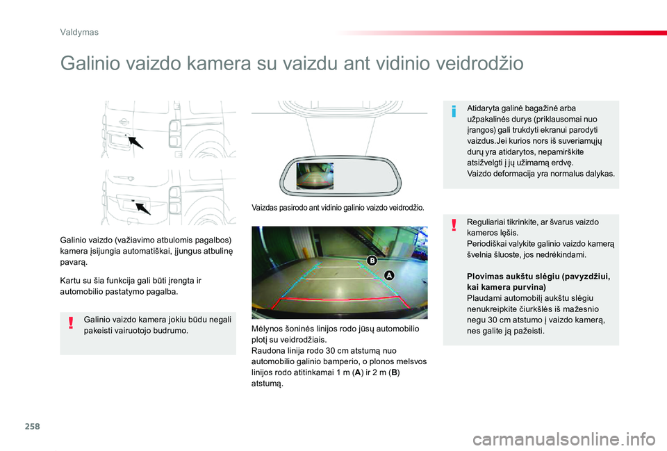 TOYOTA PROACE 2020 Eksploatavimo vadovas (in Lithuanian) 258
Proace_lt_Chap06_conduite_ed01-2019
Galinio vaizdo kamera su vaizdu ant vidinio veidrodžio
Galinio vaizdo (važiavimo atbulomis pagalbos) kamera įsijungia automatiškai, į jungus atbulinę pava TOYOTA PROACE 2020 Eksploatavimo vadovas (in Lithuanian) 258
Proace_lt_Chap06_conduite_ed01-2019
Galinio vaizdo kamera su vaizdu ant vidinio veidrodžio
Galinio vaizdo (važiavimo atbulomis pagalbos) kamera įsijungia automatiškai, į jungus atbulinę pava