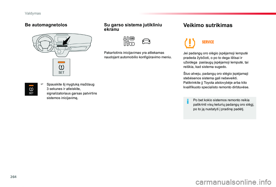 TOYOTA PROACE 2020 Eksploatavimo vadovas (in Lithuanian) 264
Proace_lt_Chap06_conduite_ed01-2019
Veikimo sutrikimas
Jei padangų oro slėgio įspėjamoji lemputė pradeda žybčioti, o po to dega ištisai ir užsidega paslaugų įspėjamoji lemputė, tai r TOYOTA PROACE 2020 Eksploatavimo vadovas (in Lithuanian) 264
Proace_lt_Chap06_conduite_ed01-2019
Veikimo sutrikimas
Jei padangų oro slėgio įspėjamoji lemputė pradeda žybčioti, o po to dega ištisai ir užsidega paslaugų įspėjamoji lemputė, tai r