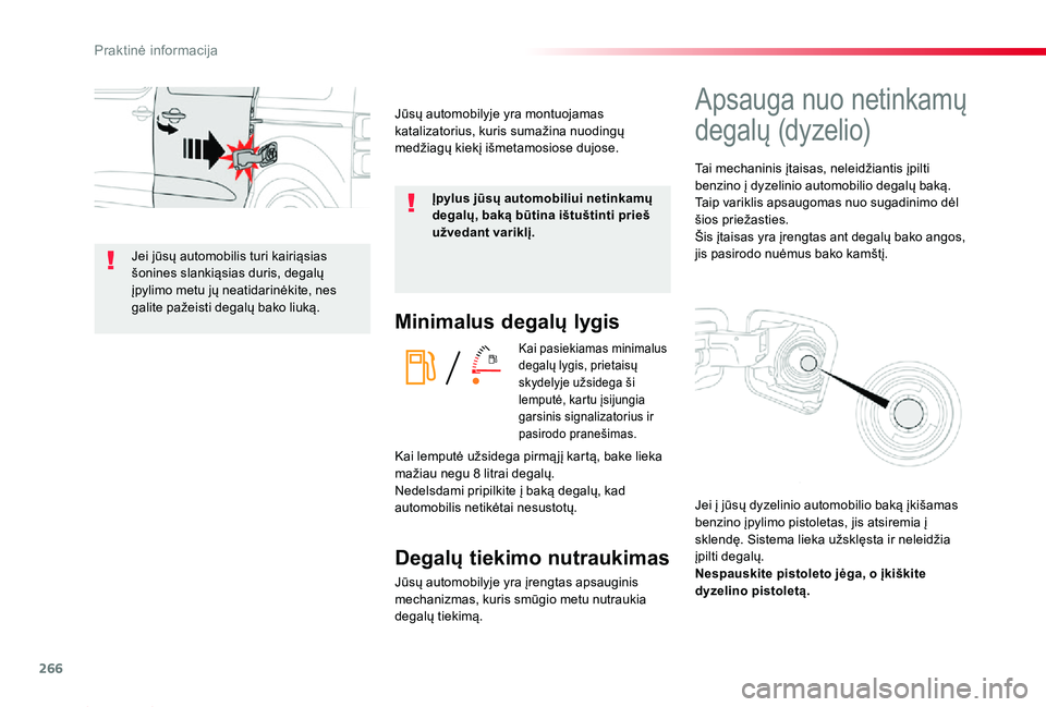 TOYOTA PROACE 2020 Eksploatavimo vadovas (in Lithuanian) 266
Proace_lt_Chap07_info-pratiques_ed01-2019
Minimalus degalų lygis
Kai pasiekiamas minimalus degalų lygis, prietaisų skydelyje užsidega ši lemputė, kartu įsijungia garsinis signalizatorius ir TOYOTA PROACE 2020 Eksploatavimo vadovas (in Lithuanian) 266
Proace_lt_Chap07_info-pratiques_ed01-2019
Minimalus degalų lygis
Kai pasiekiamas minimalus degalų lygis, prietaisų skydelyje užsidega ši lemputė, kartu įsijungia garsinis signalizatorius ir