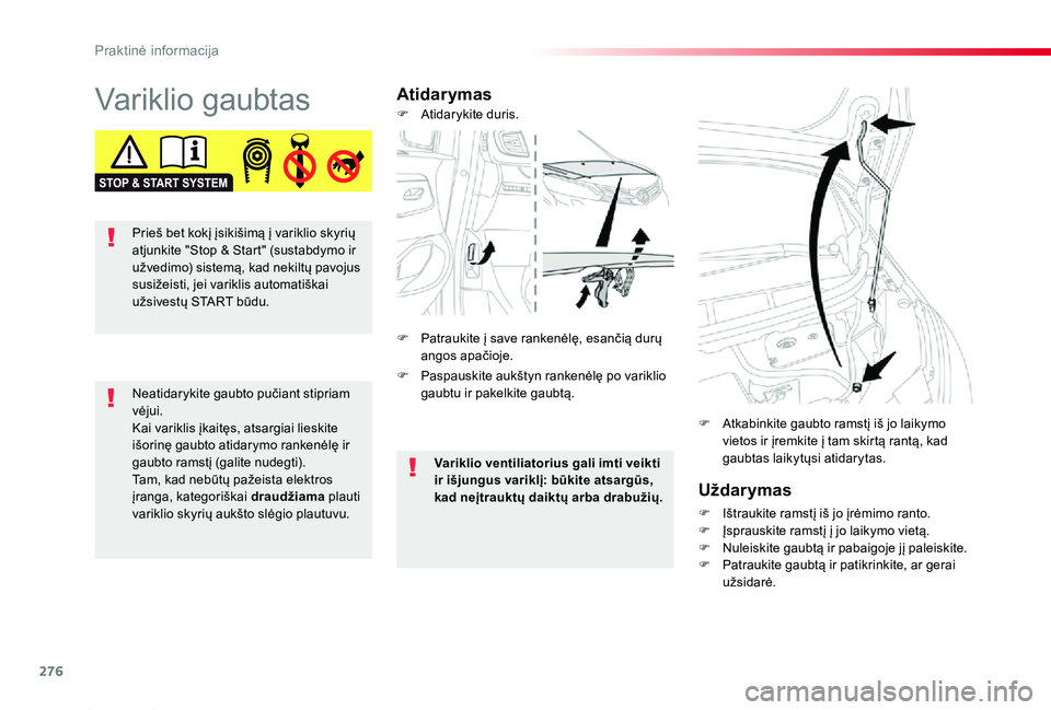 TOYOTA PROACE 2020 Eksploatavimo vadovas (in Lithuanian) 276
Proace_lt_Chap07_info-pratiques_ed01-2019
Variklio gaubtasAtidarymas
Uždarymas
F Ištraukite ramstį iš jo įrėmimo ranto.F Įsprauskite ramstį į jo laikymo vietą.F Nuleiskite gaubtą ir pab TOYOTA PROACE 2020 Eksploatavimo vadovas (in Lithuanian) 276
Proace_lt_Chap07_info-pratiques_ed01-2019
Variklio gaubtasAtidarymas
Uždarymas
F Ištraukite ramstį iš jo įrėmimo ranto.F Įsprauskite ramstį į jo laikymo vietą.F Nuleiskite gaubtą ir pab
