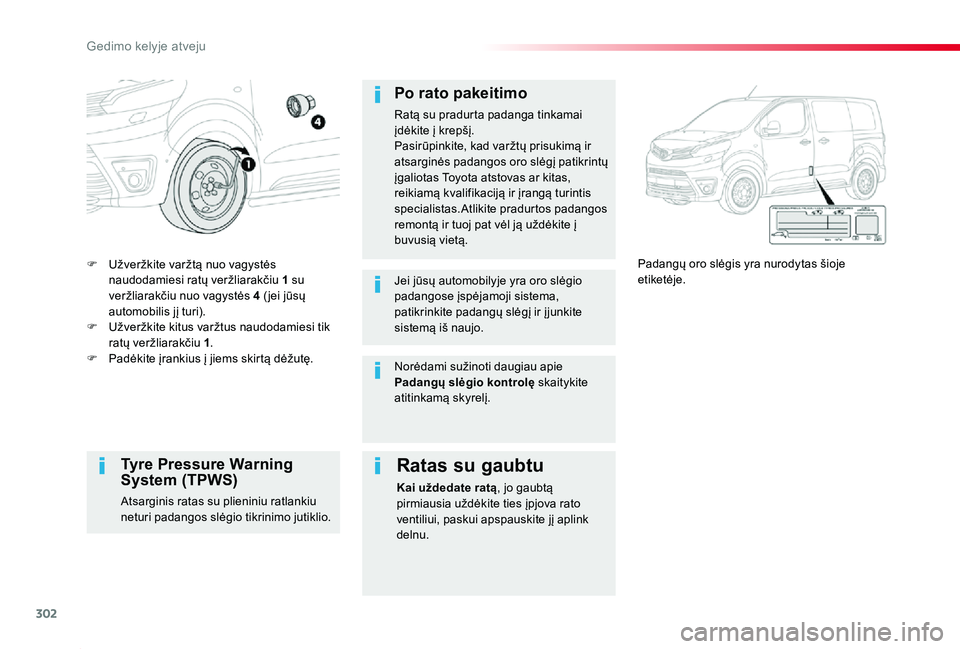 TOYOTA PROACE 2020 Eksploatavimo vadovas (in Lithuanian) 302
Proace_lt_Chap08_En-cas-de-panne_ed01-2019
F Užveržkite varžtą nuo vagystės naudodamiesi ratų veržliarakčiu 1 su veržliarakčiu nuo vagystės 4 ( jei jūsų automobilis jį turi).F Užver TOYOTA PROACE 2020 Eksploatavimo vadovas (in Lithuanian) 302
Proace_lt_Chap08_En-cas-de-panne_ed01-2019
F Užveržkite varžtą nuo vagystės naudodamiesi ratų veržliarakčiu 1 su veržliarakčiu nuo vagystės 4 ( jei jūsų automobilis jį turi).F Užver