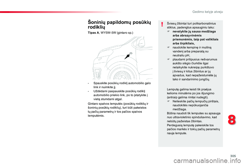 TOYOTA PROACE 2020 Eksploatavimo vadovas (in Lithuanian) 305
Proace_lt_Chap08_En-cas-de-panne_ed01-2019
Šoninių papildomų posūkių
rodiklių
Tipas A, W Y5W-5W (gintaro sp.)
Šviesų žibintai turi polikarbonatinius stiklus, padengtus apsauginiu laku:F TOYOTA PROACE 2020 Eksploatavimo vadovas (in Lithuanian) 305
Proace_lt_Chap08_En-cas-de-panne_ed01-2019
Šoninių papildomų posūkių
rodiklių
Tipas A, W Y5W-5W (gintaro sp.)
Šviesų žibintai turi polikarbonatinius stiklus, padengtus apsauginiu laku:F