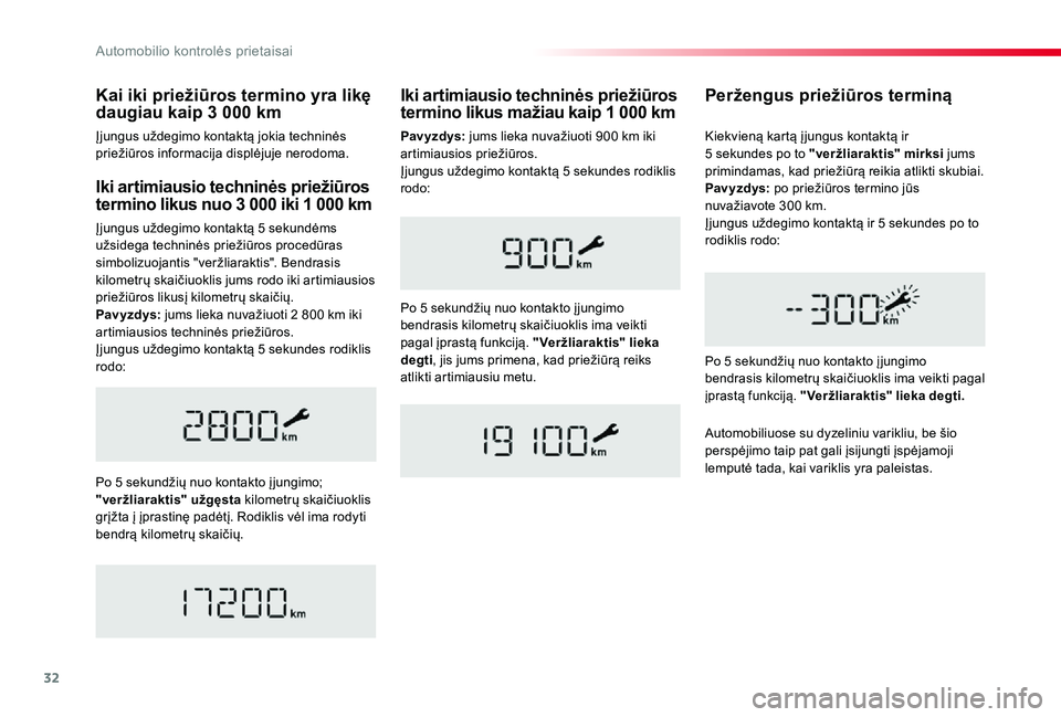 TOYOTA PROACE 2020 Eksploatavimo vadovas (in Lithuanian) 32
Proace_lt_Chap01_instruments-de-bord_ed01-2019
Iki artimiausio techninės priežiūros termino likus nuo 3 000 iki 1 000 km
Įjungus uždegimo kontaktą 5 sekundėms užsidega techninės priežiūr TOYOTA PROACE 2020 Eksploatavimo vadovas (in Lithuanian) 32
Proace_lt_Chap01_instruments-de-bord_ed01-2019
Iki artimiausio techninės priežiūros termino likus nuo 3 000 iki 1 000 km
Įjungus uždegimo kontaktą 5 sekundėms užsidega techninės priežiūr