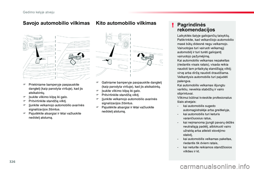 TOYOTA PROACE 2020 Eksploatavimo vadovas (in Lithuanian) 326
Proace_lt_Chap08_En-cas-de-panne_ed01-2019
F Priekiniame bamperyje paspauskite dangtelį (kaip parodyta viršuje), kad jis atsikabintų.F Įsukite vilkimo kilpą iki galo.F Pritvirtinkite standži TOYOTA PROACE 2020 Eksploatavimo vadovas (in Lithuanian) 326
Proace_lt_Chap08_En-cas-de-panne_ed01-2019
F Priekiniame bamperyje paspauskite dangtelį (kaip parodyta viršuje), kad jis atsikabintų.F Įsukite vilkimo kilpą iki galo.F Pritvirtinkite standži