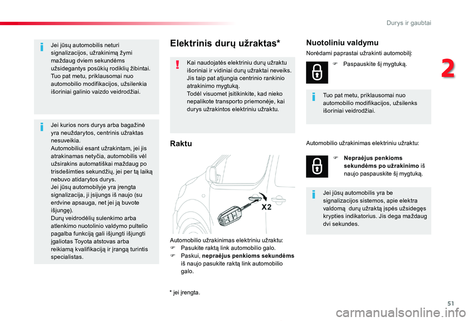 TOYOTA PROACE 2020 Eksploatavimo vadovas (in Lithuanian) 51
Proace_lt_Chap02_ouvertures_ed01-2019
Elektrinis durų užraktas*
Kai naudojatės elektriniu durų užraktu išoriniai ir vidiniai durų užraktai neveiks.Jis taip pat atjungia centrinio rankinio a TOYOTA PROACE 2020 Eksploatavimo vadovas (in Lithuanian) 51
Proace_lt_Chap02_ouvertures_ed01-2019
Elektrinis durų užraktas*
Kai naudojatės elektriniu durų užraktu išoriniai ir vidiniai durų užraktai neveiks.Jis taip pat atjungia centrinio rankinio a