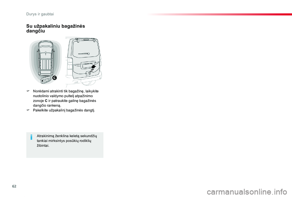 TOYOTA PROACE 2020 Eksploatavimo vadovas (in Lithuanian) 62
Proace_lt_Chap02_ouvertures_ed01-2019
Su užpakaliniu bagažinės dangčiu
F Norėdami atrakinti tik bagažinę, laikykite nuotolinio valdymo pultelį atpažinimo zonoje C ir patraukite galinę bag TOYOTA PROACE 2020 Eksploatavimo vadovas (in Lithuanian) 62
Proace_lt_Chap02_ouvertures_ed01-2019
Su užpakaliniu bagažinės dangčiu
F Norėdami atrakinti tik bagažinę, laikykite nuotolinio valdymo pultelį atpažinimo zonoje C ir patraukite galinę bag