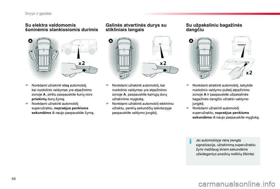 TOYOTA PROACE 2020 Eksploatavimo vadovas (in Lithuanian) 66
Proace_lt_Chap02_ouvertures_ed01-2019
F Norėdami užrakinti visą automobilį, kai nuotolinis valdymas yra atpažinimo zonoje A, pirštu paspauskite kurių nors priekinių durų žymą.F Norėdam TOYOTA PROACE 2020 Eksploatavimo vadovas (in Lithuanian) 66
Proace_lt_Chap02_ouvertures_ed01-2019
F Norėdami užrakinti visą automobilį, kai nuotolinis valdymas yra atpažinimo zonoje A, pirštu paspauskite kurių nors priekinių durų žymą.F Norėdam