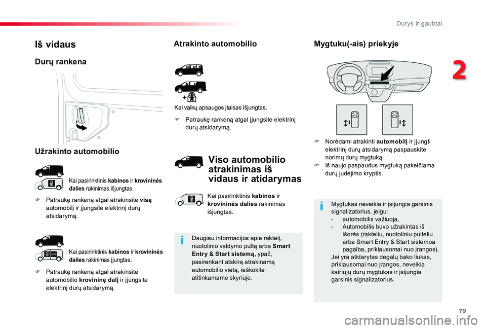 TOYOTA PROACE 2020 Eksploatavimo vadovas (in Lithuanian) 79
Proace_lt_Chap02_ouvertures_ed01-2019
F Patraukę rankeną atgal atrakinsite automobilio krovininę dalį ir į jungsite elektrinį durų atsidarymą.
F Patraukę rankeną atgal į jungsite elektri TOYOTA PROACE 2020 Eksploatavimo vadovas (in Lithuanian) 79
Proace_lt_Chap02_ouvertures_ed01-2019
F Patraukę rankeną atgal atrakinsite automobilio krovininę dalį ir į jungsite elektrinį durų atsidarymą.
F Patraukę rankeną atgal į jungsite elektri