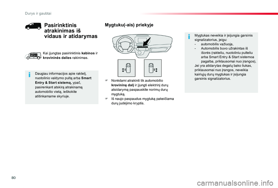 TOYOTA PROACE 2020 Eksploatavimo vadovas (in Lithuanian) 80
Proace_lt_Chap02_ouvertures_ed01-2019
F Norėdami atrakinti tik automobilio krovininę dalį ir į jungti elektrinį durų atsidarymą paspauskite norimų durų mygtuką.F Iš naujo paspaudus mygtu TOYOTA PROACE 2020 Eksploatavimo vadovas (in Lithuanian) 80
Proace_lt_Chap02_ouvertures_ed01-2019
F Norėdami atrakinti tik automobilio krovininę dalį ir į jungti elektrinį durų atsidarymą paspauskite norimų durų mygtuką.F Iš naujo paspaudus mygtu