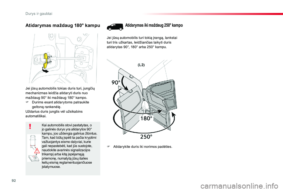 TOYOTA PROACE 2020 Eksploatavimo vadovas (in Lithuanian) 92
Proace_lt_Chap02_ouvertures_ed01-2019
Jei jūsų automobilis tokias duris turi, jungčių mechanizmas leidžia atidaryti duris nuo maždaug 90° iki maždaug 180° kampo.F Durims esant atidarytoms TOYOTA PROACE 2020 Eksploatavimo vadovas (in Lithuanian) 92
Proace_lt_Chap02_ouvertures_ed01-2019
Jei jūsų automobilis tokias duris turi, jungčių mechanizmas leidžia atidaryti duris nuo maždaug 90° iki maždaug 180° kampo.F Durims esant atidarytoms