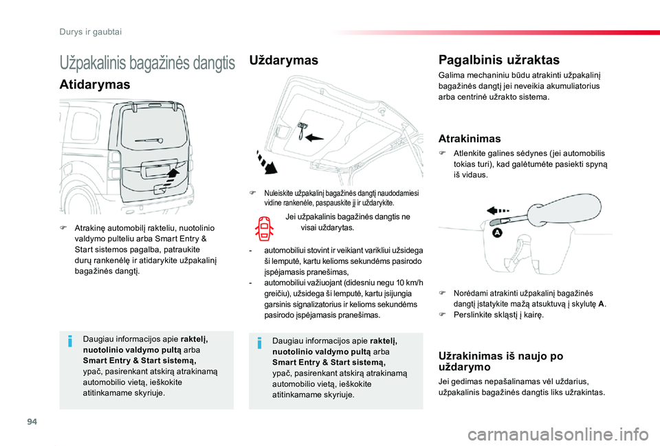 TOYOTA PROACE 2020 Eksploatavimo vadovas (in Lithuanian) 94
Proace_lt_Chap02_ouvertures_ed01-2019
Daugiau informacijos apie raktelį, nuotolinio valdymo pultą arba Smar t Entr y & Star t sistemą, ypač, pasirenkant atskirą atrakinamą
automobilio vietą TOYOTA PROACE 2020 Eksploatavimo vadovas (in Lithuanian) 94
Proace_lt_Chap02_ouvertures_ed01-2019
Daugiau informacijos apie raktelį, nuotolinio valdymo pultą arba Smar t Entr y & Star t sistemą, ypač, pasirenkant atskirą atrakinamą
automobilio vietą
