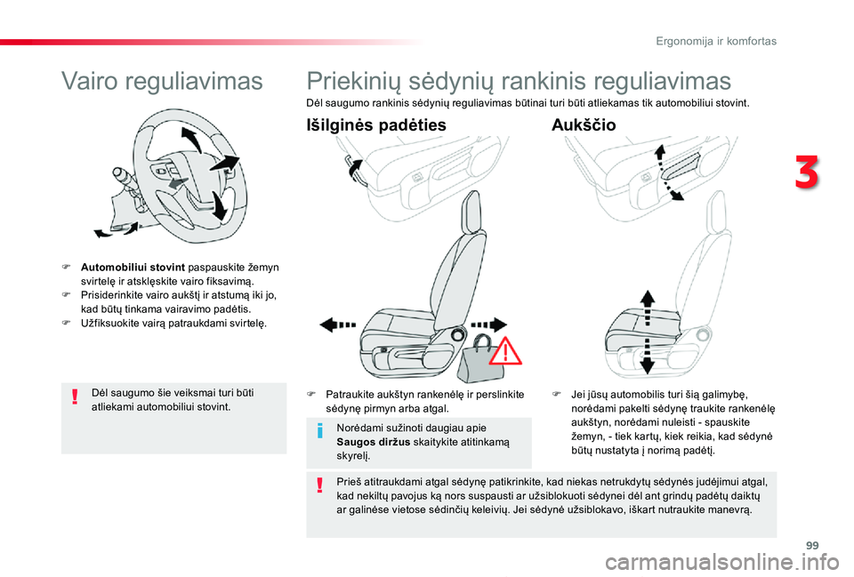 TOYOTA PROACE 2020 Eksploatavimo vadovas (in Lithuanian) 99
Proace_lt_Chap03_ergonomie-et-confort_ed01-2019
Vairo reguliavimas
F Automobiliui stovint paspauskite žemyn svirtelę ir atsklęskite vairo fiksavimą.F Prisiderinkite vairo aukštį ir atstumą i TOYOTA PROACE 2020 Eksploatavimo vadovas (in Lithuanian) 99
Proace_lt_Chap03_ergonomie-et-confort_ed01-2019
Vairo reguliavimas
F Automobiliui stovint paspauskite žemyn svirtelę ir atsklęskite vairo fiksavimą.F Prisiderinkite vairo aukštį ir atstumą i