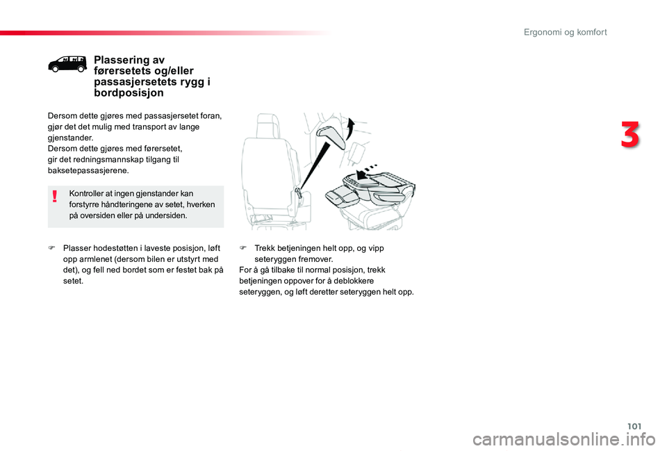 TOYOTA PROACE 2020 Instruksjoner for bruk (in Norwegian) 101
Proace_no_Chap03_ergonomie-et-confort_ed01-2019
F Plasser hodestøtten i laveste posisjon, løft opp armlenet (dersom bilen er utstyrt med det), og fell ned bordet som er festet bak på setet.
Pla TOYOTA PROACE 2020 Instruksjoner for bruk (in Norwegian) 101
Proace_no_Chap03_ergonomie-et-confort_ed01-2019
F Plasser hodestøtten i laveste posisjon, løft opp armlenet (dersom bilen er utstyrt med det), og fell ned bordet som er festet bak på setet.
Pla