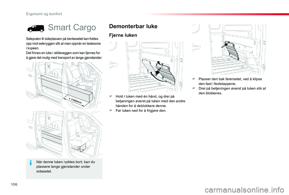TOYOTA PROACE 2020 Instruksjoner for bruk (in Norwegian) 106
Proace_no_Chap03_ergonomie-et-confort_ed01-2019
Smart Cargo
Fjerne luken
Demonterbar luke
F Hold i luken med én hånd, og drei på betjeningen øverst på luken med den andre hånden for å deblo TOYOTA PROACE 2020 Instruksjoner for bruk (in Norwegian) 106
Proace_no_Chap03_ergonomie-et-confort_ed01-2019
Smart Cargo
Fjerne luken
Demonterbar luke
F Hold i luken med én hånd, og drei på betjeningen øverst på luken med den andre hånden for å deblo