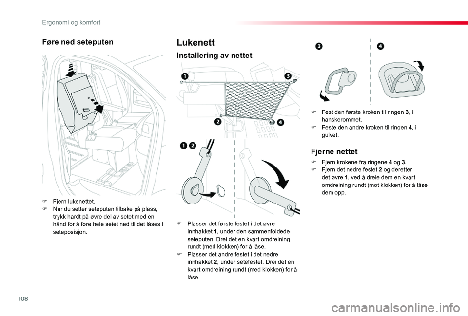 TOYOTA PROACE 2020 Instruksjoner for bruk (in Norwegian) 108
Proace_no_Chap03_ergonomie-et-confort_ed01-2019
Føre ned seteputen
F Fjern lukenettet.F Når du setter seteputen tilbake på plass, trykk hardt på øvre del av setet med en hånd for å føre he TOYOTA PROACE 2020 Instruksjoner for bruk (in Norwegian) 108
Proace_no_Chap03_ergonomie-et-confort_ed01-2019
Føre ned seteputen
F Fjern lukenettet.F Når du setter seteputen tilbake på plass, trykk hardt på øvre del av setet med en hånd for å føre he