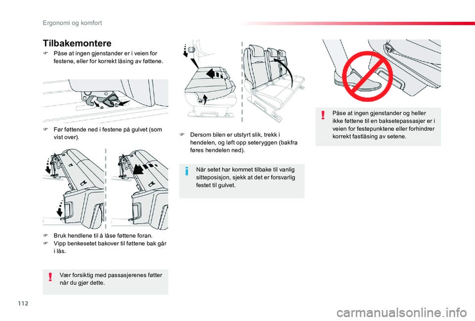 TOYOTA PROACE 2020 Instruksjoner for bruk (in Norwegian) 112
Proace_no_Chap03_ergonomie-et-confort_ed01-2019
F Dersom bilen er utstyrt slik, trekk i hendelen, og løft opp seteryggen (bakfra føres hendelen ned).
Når setet har kommet tilbake til vanlig sit TOYOTA PROACE 2020 Instruksjoner for bruk (in Norwegian) 112
Proace_no_Chap03_ergonomie-et-confort_ed01-2019
F Dersom bilen er utstyrt slik, trekk i hendelen, og løft opp seteryggen (bakfra føres hendelen ned).
Når setet har kommet tilbake til vanlig sit