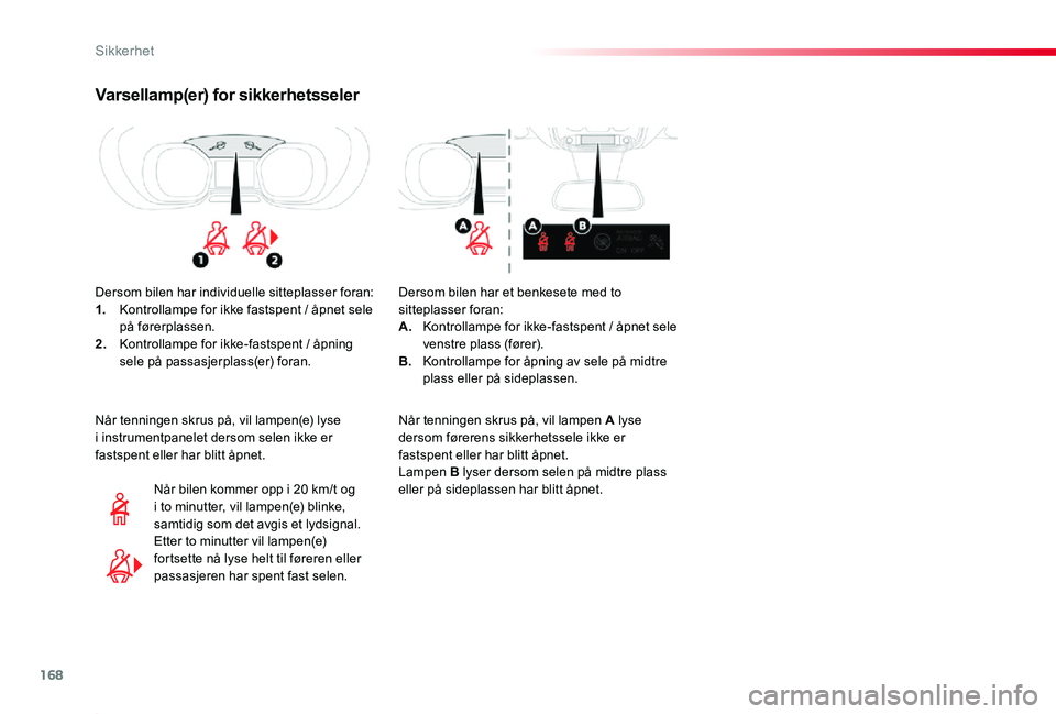 TOYOTA PROACE 2020 Instruksjoner for bruk (in Norwegian) 168
Proace_no_Chap05_securite_ed01-2019
Varsellamp(er) for sikkerhetsseler
Dersom bilen har individuelle sitteplasser foran:1. Kontrollampe for ikke fastspent / åpnet sele på førerplassen.2. Kontro TOYOTA PROACE 2020 Instruksjoner for bruk (in Norwegian) 168
Proace_no_Chap05_securite_ed01-2019
Varsellamp(er) for sikkerhetsseler
Dersom bilen har individuelle sitteplasser foran:1. Kontrollampe for ikke fastspent / åpnet sele på førerplassen.2. Kontro