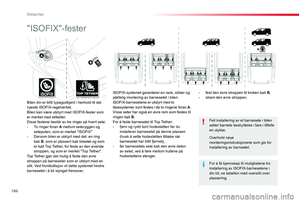 TOYOTA PROACE 2020 Instruksjoner for bruk (in Norwegian) 186
Proace_no_Chap05_securite_ed01-2019
"ISOFIX"-fester
Feil installering av et barnesete i bilen setter barnets beskyttelse i fare i tilfelle en ulykke.
For å få kjennskap til mulighetene f TOYOTA PROACE 2020 Instruksjoner for bruk (in Norwegian) 186
Proace_no_Chap05_securite_ed01-2019
"ISOFIX"-fester
Feil installering av et barnesete i bilen setter barnets beskyttelse i fare i tilfelle en ulykke.
For å få kjennskap til mulighetene f