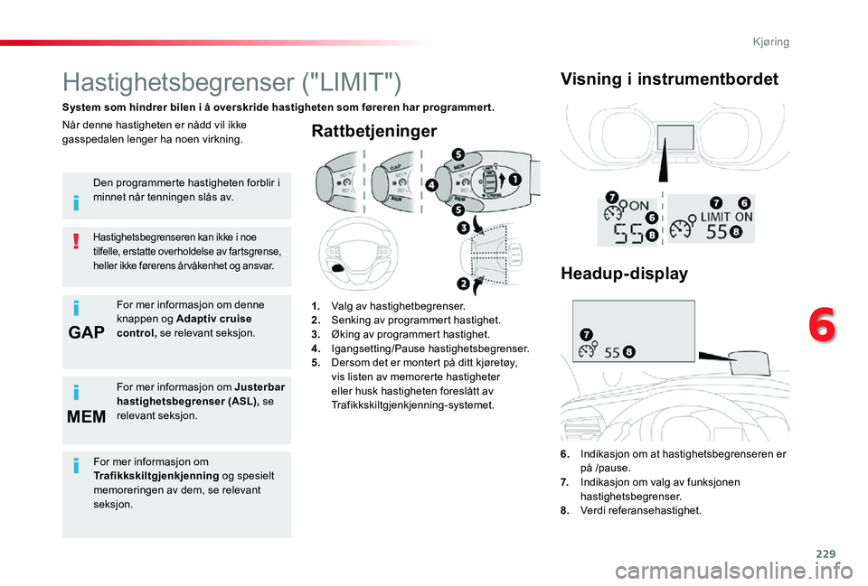 TOYOTA PROACE 2020 Instruksjoner for bruk (in Norwegian) 229
GAP
MEM
Proace_no_Chap06_conduite_ed01-2019
Rattbetjeninger
6. Indikasjon om at hastighetsbegrenseren er på /pause.7. Indikasjon om valg av funksjonen hastighetsbegrenser.8. Verdi referanseha TOYOTA PROACE 2020 Instruksjoner for bruk (in Norwegian) 229
GAP
MEM
Proace_no_Chap06_conduite_ed01-2019
Rattbetjeninger
6. Indikasjon om at hastighetsbegrenseren er på /pause.7. Indikasjon om valg av funksjonen hastighetsbegrenser.8. Verdi referanseha