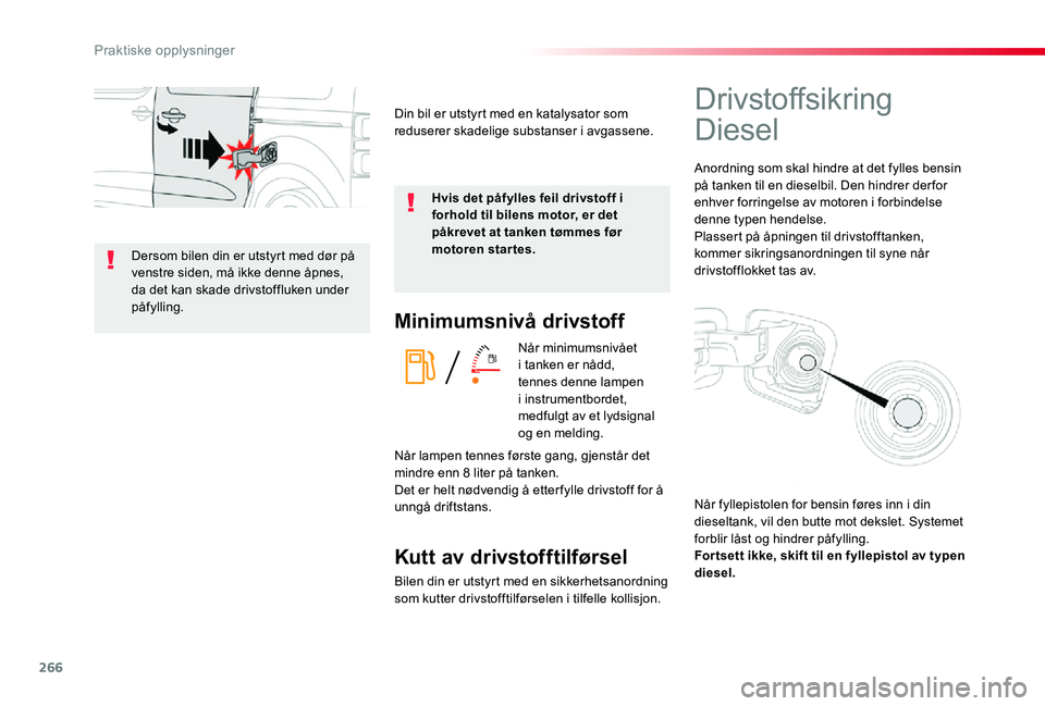 TOYOTA PROACE 2020 Instruksjoner for bruk (in Norwegian) 266
Proace_no_Chap07_info-pratiques_ed01-2019
Minimumsnivå drivstoff
Når minimumsnivået i tanken er nådd, tennes denne lampen i instrumentbordet, medfulgt av et lydsignal og en melding.
Kutt av dr TOYOTA PROACE 2020 Instruksjoner for bruk (in Norwegian) 266
Proace_no_Chap07_info-pratiques_ed01-2019
Minimumsnivå drivstoff
Når minimumsnivået i tanken er nådd, tennes denne lampen i instrumentbordet, medfulgt av et lydsignal og en melding.
Kutt av dr