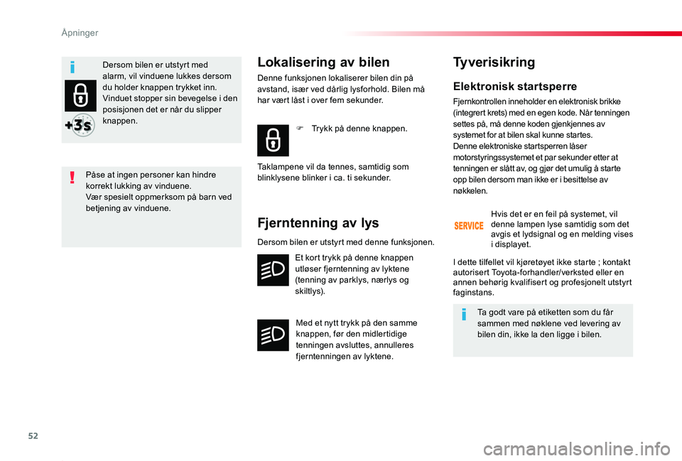 TOYOTA PROACE 2020 Instruksjoner for bruk (in Norwegian) 52
Proace_no_Chap02_ouvertures_ed01-2019
Elektronisk startsperre
Fjernkontrollen inneholder en elektronisk brikke (integrert krets) med en egen kode. Når tenningen settes på, må denne koden gjenkje TOYOTA PROACE 2020 Instruksjoner for bruk (in Norwegian) 52
Proace_no_Chap02_ouvertures_ed01-2019
Elektronisk startsperre
Fjernkontrollen inneholder en elektronisk brikke (integrert krets) med en egen kode. Når tenningen settes på, må denne koden gjenkje