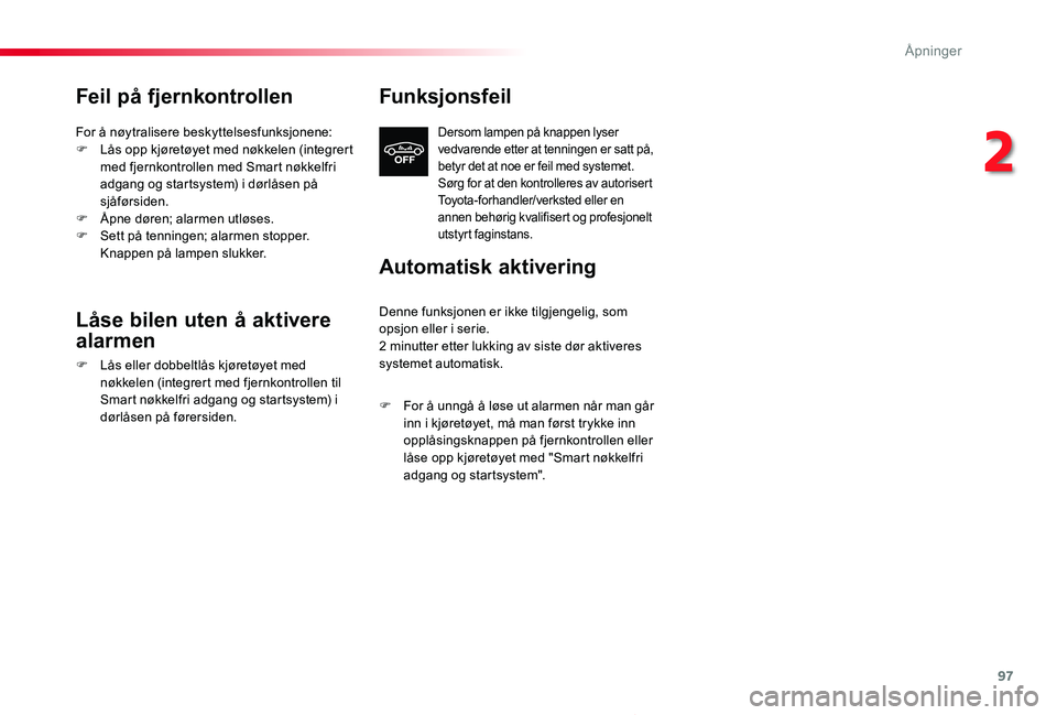 TOYOTA PROACE 2020 Instruksjoner for bruk (in Norwegian) 97
Proace_no_Chap02_ouvertures_ed01-2019
Feil på fjernkontrollen
For å nøytralisere beskyttelsesfunksjonene:F Lås opp kjøretøyet med nøkkelen (integrert med fjernkontrollen med Smart nøkkelfri TOYOTA PROACE 2020 Instruksjoner for bruk (in Norwegian) 97
Proace_no_Chap02_ouvertures_ed01-2019
Feil på fjernkontrollen
For å nøytralisere beskyttelsesfunksjonene:F Lås opp kjøretøyet med nøkkelen (integrert med fjernkontrollen med Smart nøkkelfri