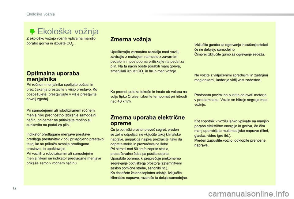 TOYOTA PROACE 2020 Navodila Za Uporabo (in Slovenian) 12
Proace_sl_Chap00c_eco-conduite_ed2019_V02
Z ekološko vožnjo voznik vpliva na manjšo porabo goriva in izpuste CO2.
Ekološka vožnja
Optimalna uporaba
menjalnikaPri ročnem menjalniku speljujte TOYOTA PROACE 2020 Navodila Za Uporabo (in Slovenian) 12
Proace_sl_Chap00c_eco-conduite_ed2019_V02
Z ekološko vožnjo voznik vpliva na manjšo porabo goriva in izpuste CO2.
Ekološka vožnja
Optimalna uporaba
menjalnikaPri ročnem menjalniku speljujte