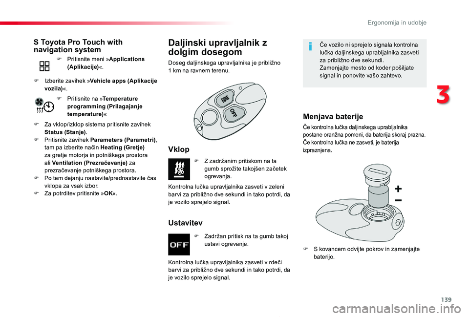 TOYOTA PROACE 2020 Navodila Za Uporabo (in Slovenian) 139
Proace_sl_Chap03_ergonomie-et-confort_ed2019_V02
F Zadržan pritisk na ta gumb takoj ustavi ogrevanje.
F Z zadržanim pritiskom na ta gumb sprožite takojšen začetek ogrevanja.
Kontrolna lučka TOYOTA PROACE 2020 Navodila Za Uporabo (in Slovenian) 139
Proace_sl_Chap03_ergonomie-et-confort_ed2019_V02
F Zadržan pritisk na ta gumb takoj ustavi ogrevanje.
F Z zadržanim pritiskom na ta gumb sprožite takojšen začetek ogrevanja.
Kontrolna lučka
